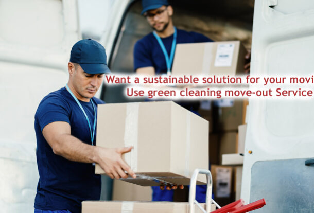 Want a sustainable solution for your moving? Use green cleaning move-out Service