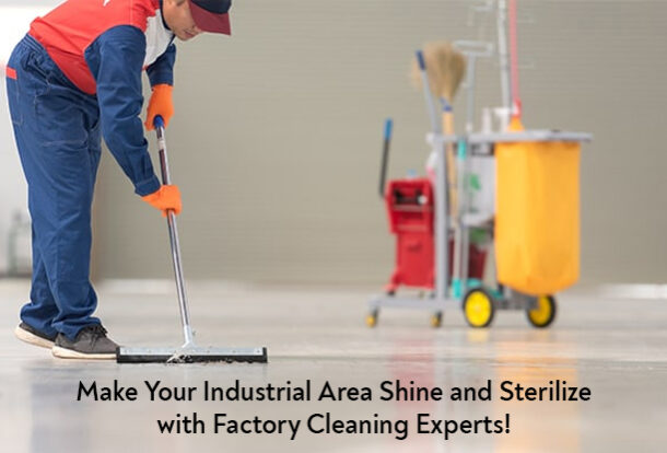Make Your Industrial Area Shine and Sterilize with Factory Cleaning Experts!